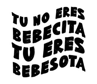 Bad Bunny SVG, PNG, PDF, Tu No Eres Bebecita Tu Eres Bebesota SVG