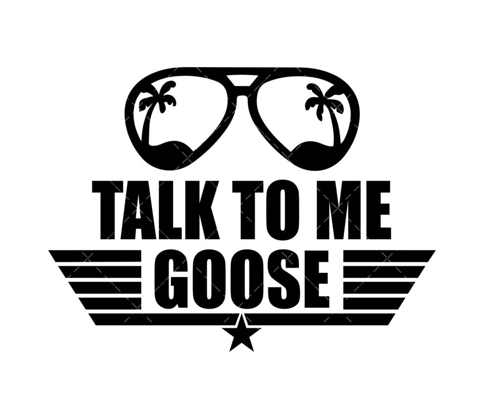 Talk To Me Goose Svg Png Pdf Top Gun Svg Top Gun Aviators Svg