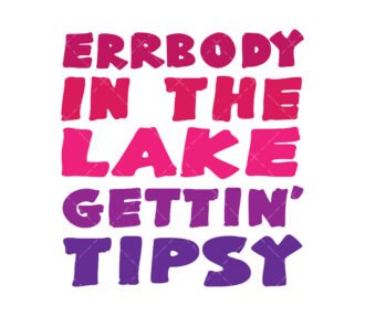 Errbody At The Lake Gettin Tipsy SVG