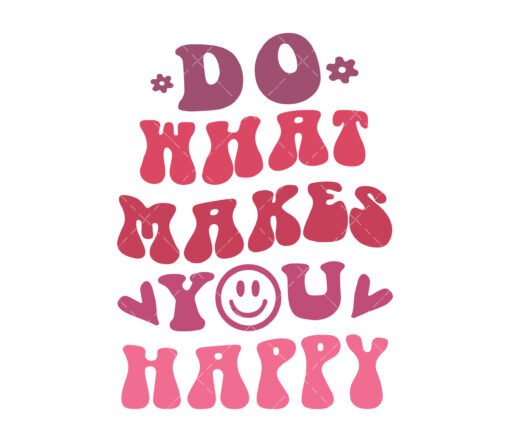 Do What Makes You Happy SVG