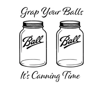 Grab your balls it's canning time SVG
