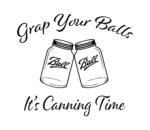Grab your balls it's canning time SVG