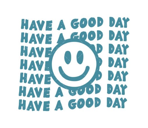 Have A Good Day SVG