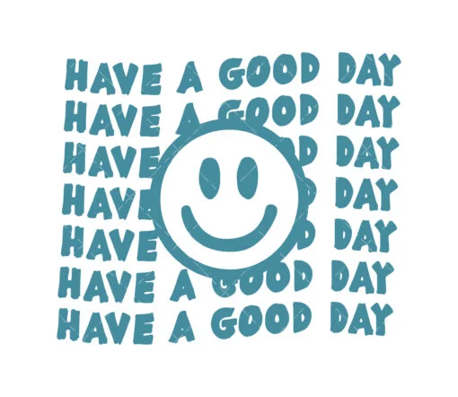 Have A Good Day SVG