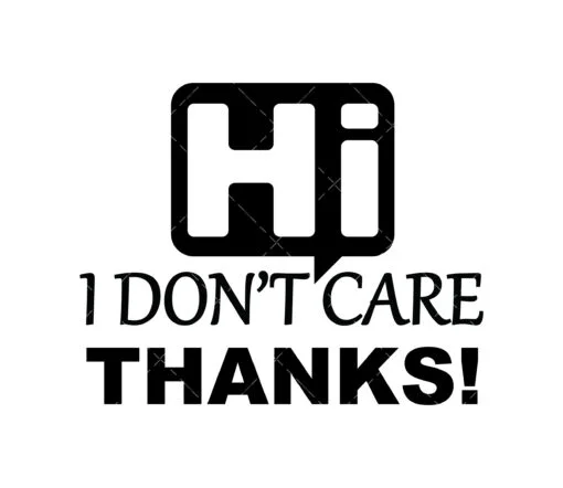 hi i dont care thanks svg