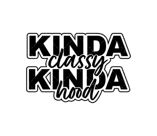 kinda classy kinda hood SVG