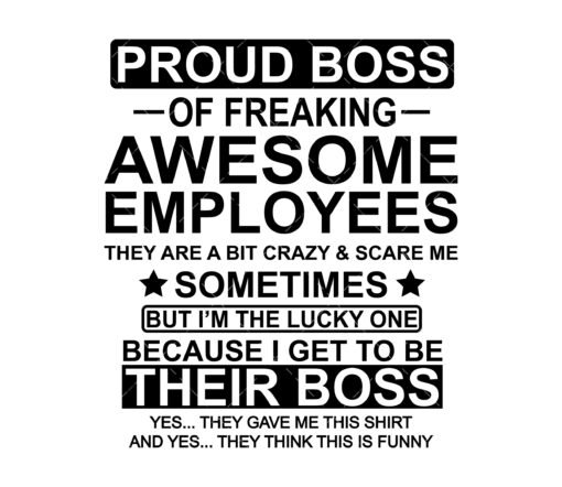 I Am A Proud Boss Of Freaking Awesome Employees SVG