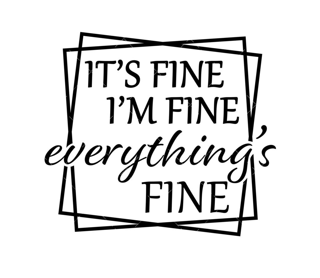 It's Fine I'm Fine Everything Is Fine SVG
