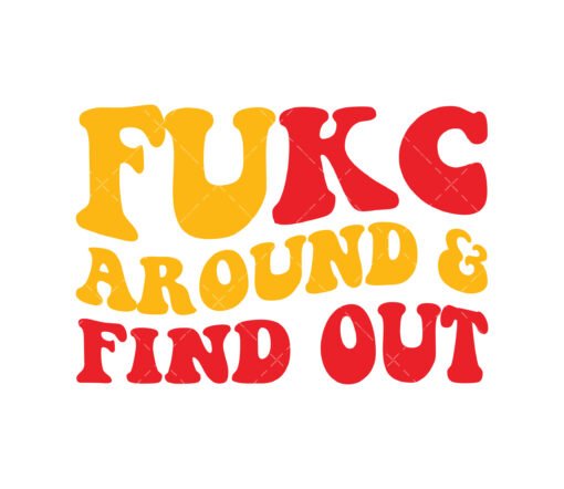 Fukc Around and Find Out SVG