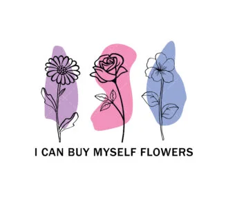 I can buy myself flowers SVG