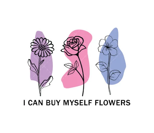 I can buy myself flowers SVG