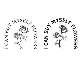 I can buy myself flowers SVG