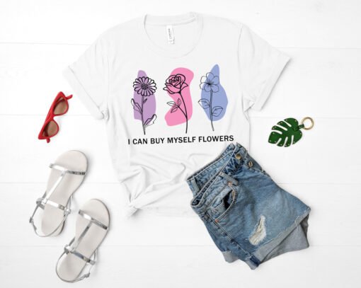 I can buy myself flowers SVG on shirt