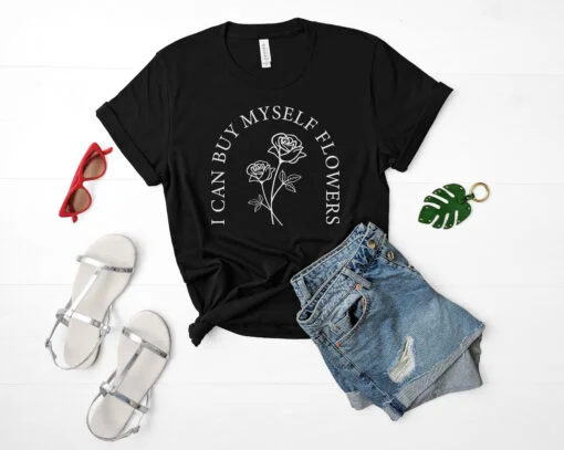 I can buy myself flowers SVG on shirt