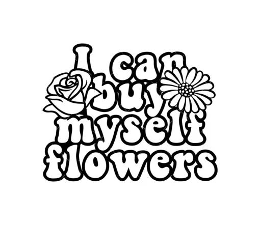 I can buy myself flowers SVG