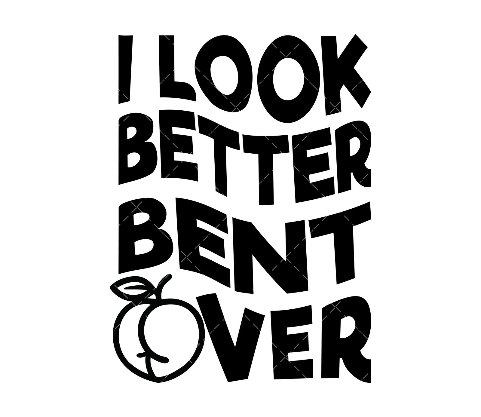 I Look Better Bent Over SVG, PNG, PDF, Peach SVG, peachy booty SVG