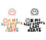 On My Baby Daddy's Last Nerve