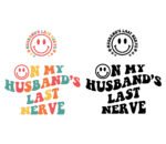 On My Husband's Last Nerve SVG