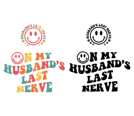On My Husband's Last Nerve SVG