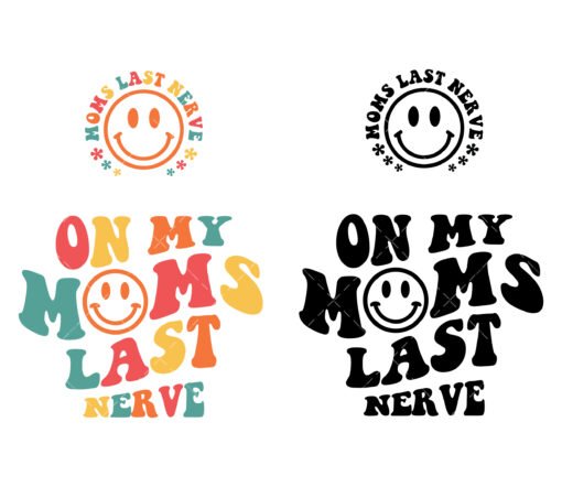 On My Moms Last Nerve SVG
