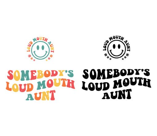 Somebody's Loud Mouth Aunt SVG