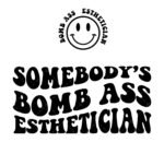 Somebody's Bomb Ass Esthetician SVG