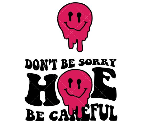Don't Be Sorry Hoe Be Careful SVG