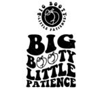 Big Booty Little Patience