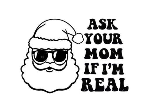 Ask Your Mom If Im Real SVG