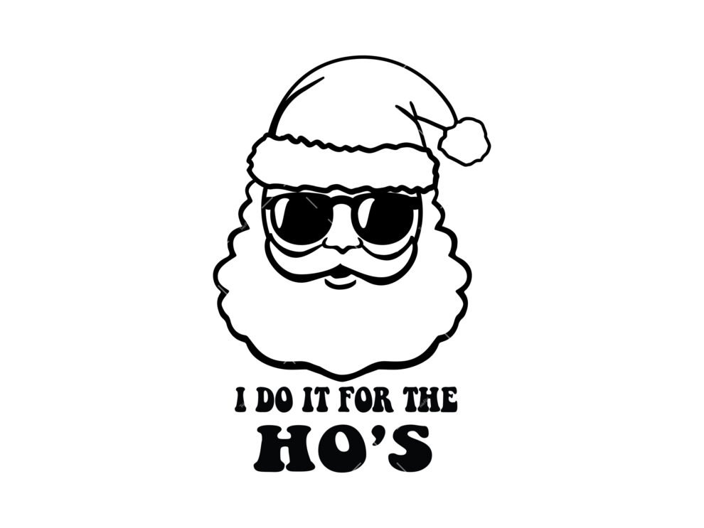 I do it for the hoes SVG, PNG, PDF, Bad Santa Svg, Funny Santa Svg ...