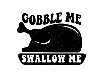 Gobble Me, Swallow Me Svg