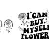 I can buy myself flowers SVG