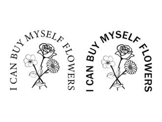 I can buy myself flowers SVG