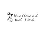 Wine, Cheese and Good Friends SVG