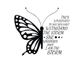Butterfly They Whispered To Her You Can't Withstand The Storm SVG