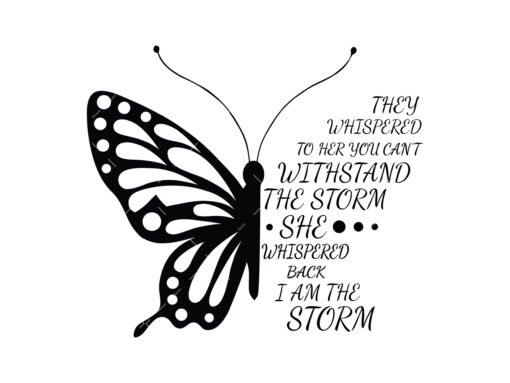 Butterfly They Whispered To Her You Can't Withstand The Storm SVG