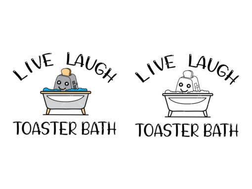 Live laugh toaster bath SVG